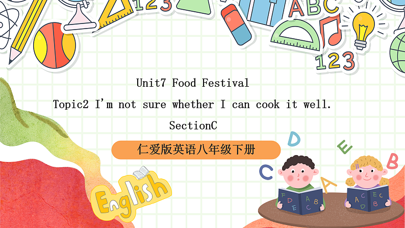 仁爱科普版英语八下 Unit 7 Topic 2 《Food festival》 Section C 课件第1页