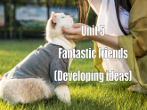 Unit 5 Fantastic friends Developing ideas (Listening and speaking)（課件） 2024-2025學年外研版（2024）英語七年級上冊