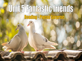 Unit 5 Fantastic friends Understanding ideas (Reading)（課件） 2024-2025學年外研版（2024）英語七年級上冊