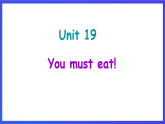 新概念英语(青少版)英语1B Unit 19 《You must eat》课件+讲义+素材