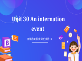 新概念英语(青少版)英语1B Unit 30 《An internation event》课件+讲义+素材