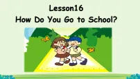 小学英语Lesson 16 How Do You Go to School?集体备课课件ppt