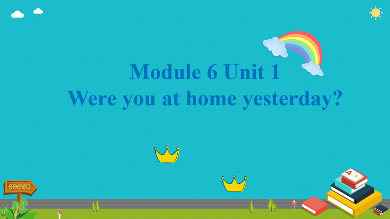 Module 6 Unit 1 Were you at home yesterday（课件）外研版（三起）英语四年级下册第1页