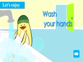【新版教材】湘少版英语三年级下册Unit 7 Wash your hands 第1课时（教学课件+素材）
