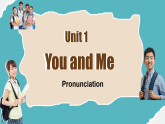 初中  英语  人教版（2024）  七年级上册Unit 1 You and ME Pronunciation 课件