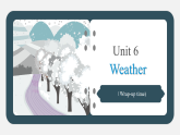 Unit6 Weather wrap-up time（课件）-2025-2026学年译林版（三起）（2025）英语四年级上册