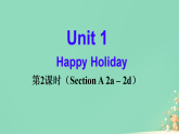 Unit 1 Happy Holiday Section A 2a – 2d（课件） 人教版八年级英语上册
