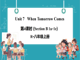 【新教材新课标】人教版英语八上Unit 7 When Tomorrow Comes第4课时（Section B 1a-1e）教学课件+素材