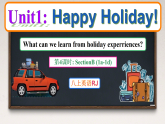 Unit 1 Happy Holiday 第4课时 SectionB (1a-1d) 课件 2025-2026学年人教版（2024）英语八年级上册