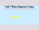 Unit 7 When Tomorrow Comes Section B 初中英语（人教版2024）八年级上册课件（含教案表格式）
