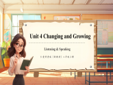 【新教材新课标】仁爱版英语八年级上册Unit 4 Changing and Growing 第1课时Listening & Speaking（课件+课时教案含反思+大单元教学设计）