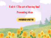 外研版英语七年级下册 Unit 4《The art of having fun》Presenting ideas课件