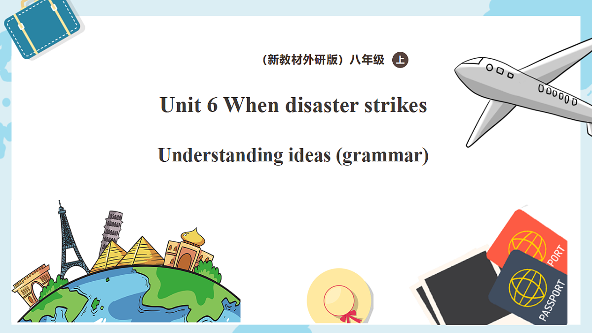 Unit 6 When disaster strikes Understanding ideas Grammar新教材外研版八上英语课件含音视频第1页