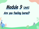 外研版（三起）小学英语 五年级上册 Module 9 Unit 1 Are you feeling bored. PPT