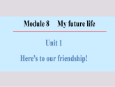 外研版九年级英语下册课件《M8 Unit 1 Here's to our friendship!》
