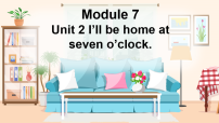 小学英语外研版 (一年级起点)五年级下册Module 7Unit 2 I'll be home at 7 o’clock.多媒体教学课件ppt