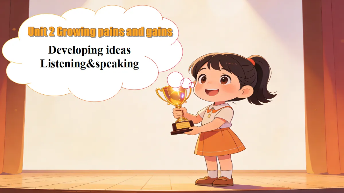 Unit2 Growing pains and gains Developing ideas Listening&speaking新教材外研版八下英语同步课件第1页