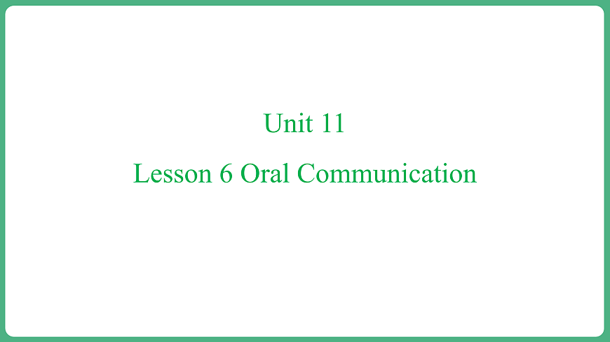 Unit 11 Lesson 6 Oral Communication第1页