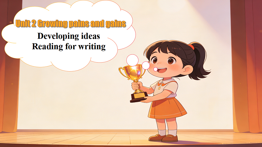 Unit2 Growing pains and gains Developing ideas Reading for writing新教材外研版八下英语同步课件第1页