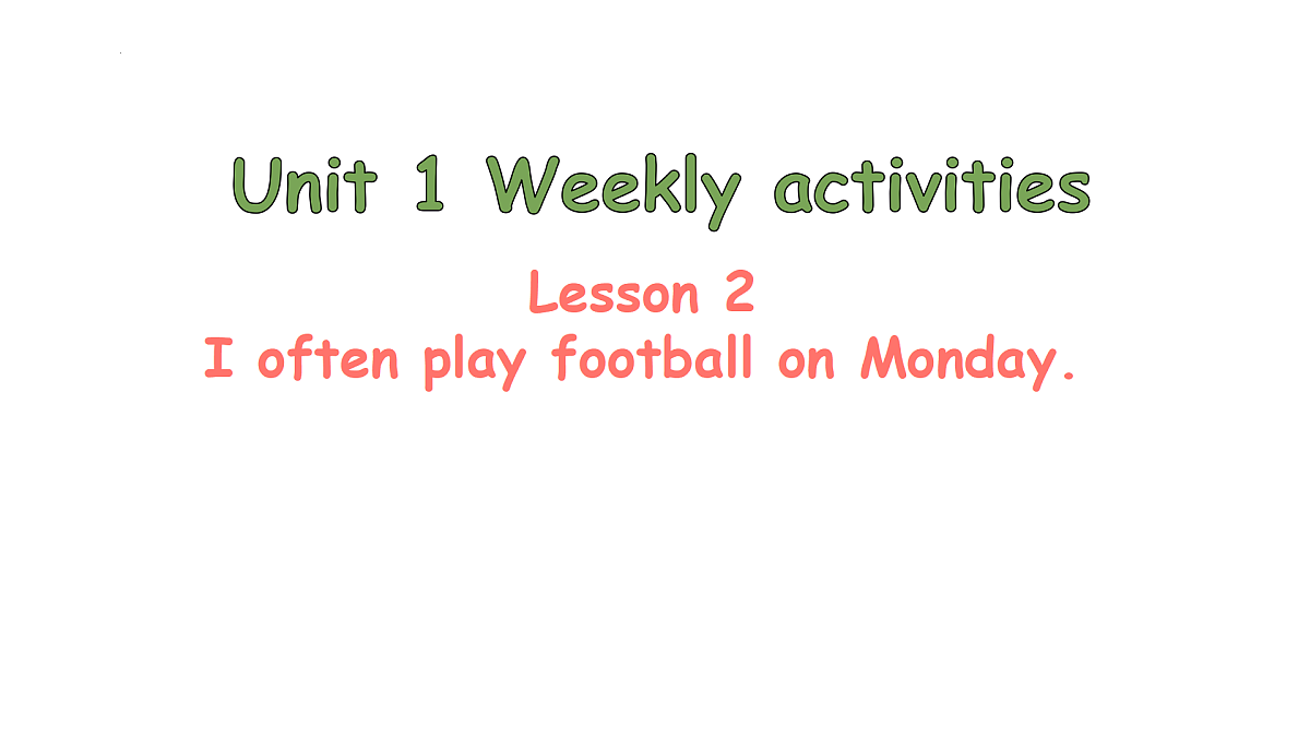 Lesson 2 I often play football on Monday..第1页