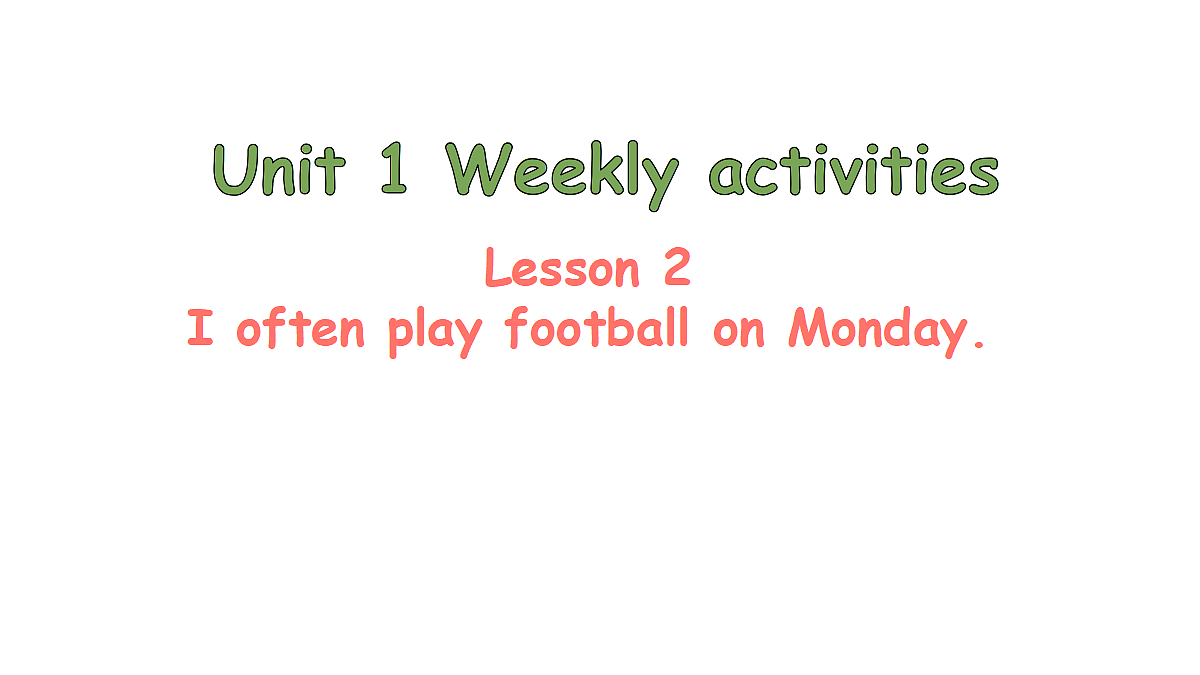 Lesson 2 I often play football on Monday..第1页