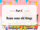 Unit 5 课时 7 Part C Project Reuse some old things 课件（精品课件包含音视频）-【核心素养】人教版小学英语三年级下册课件