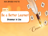 Unit 7 Be a Better Learner!（Grammar in Use）课件 2026年初中英语仁爱科普版（2024）八年级下册