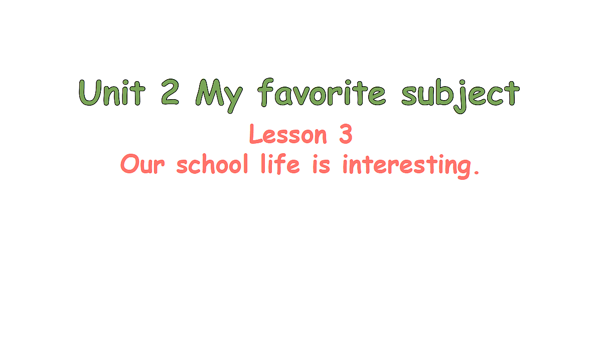 Lesson 3 Our school life is interesting.第1页