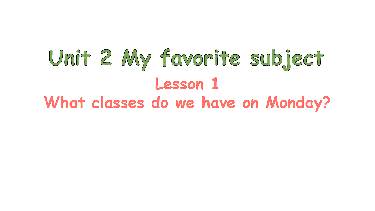 Lesson 1 What classes do we have on Monday？第1页
