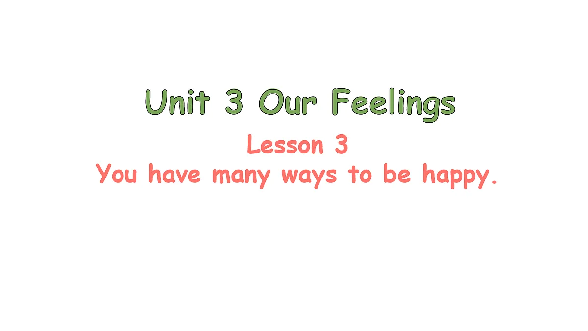 Lesson 3 You have many ways to be happy.第1页