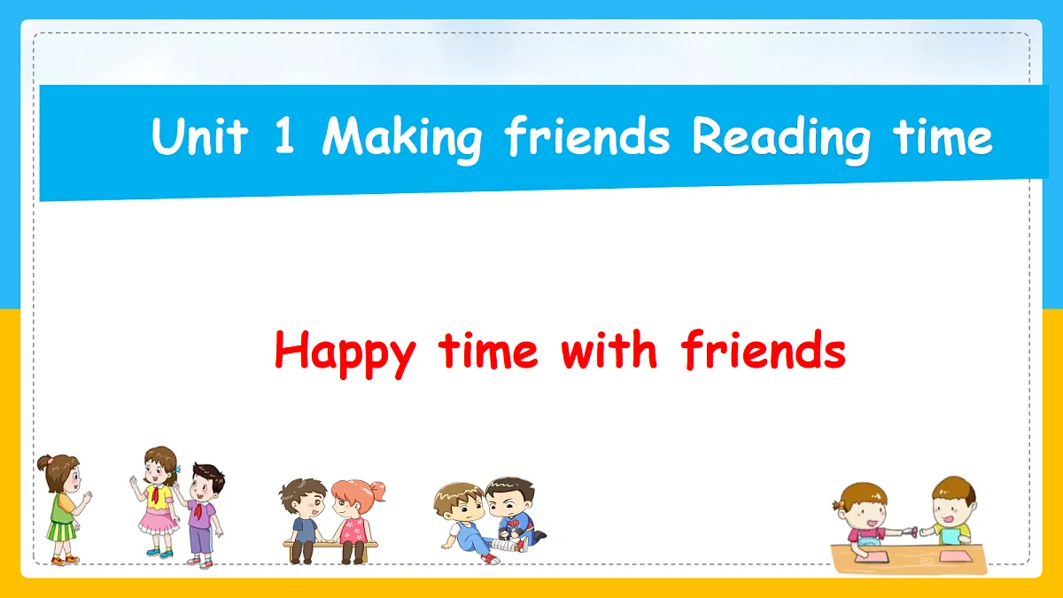 Unit 1 Making friends Reading time第1页